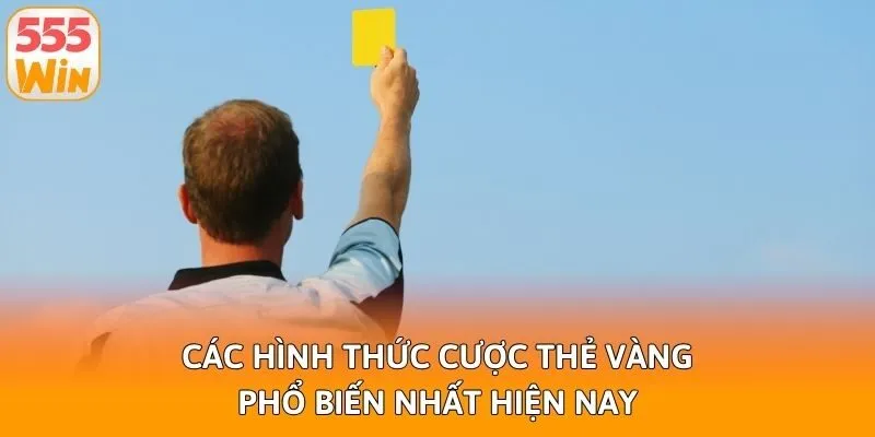 Các hình thức cược thẻ vàng phổ biến nhất hiện nay