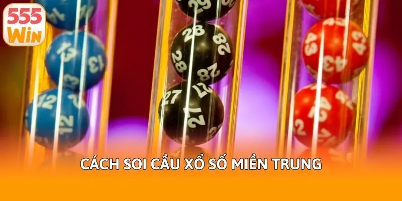 Cách soi cầu xổ số miền Trung