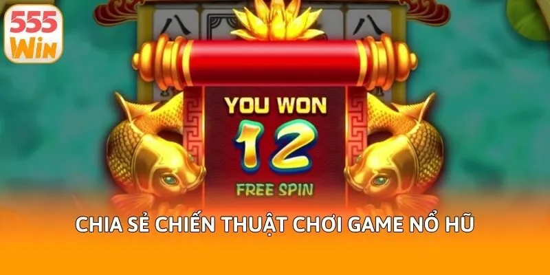 Chia sẻ chiến thuật chơi game nổ hũ