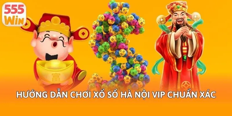 Hướng dẫn chơi xổ số Hà Nội Vip chuẩn xác