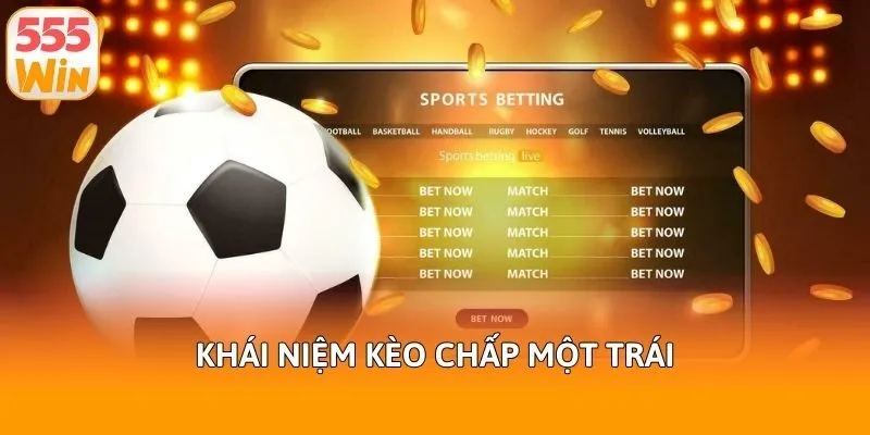 Khái niệm kèo chấp một trái