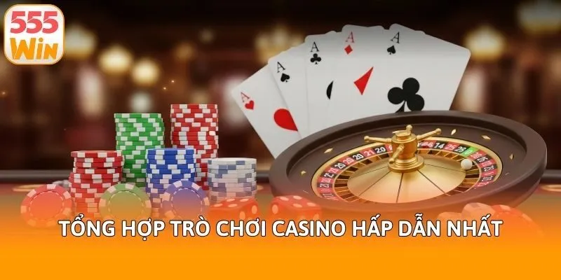 Tổng hợp trò chơi casino hấp dẫn nhất